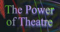 The Power

of Theatre